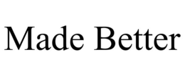 MADE BETTER trademark