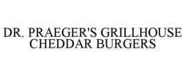 DR. PRAEGER'S GRILLHOUSE CHEDDAR BURGERS trademark