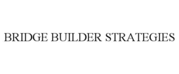 BRIDGE BUILDER STRATEGIES trademark