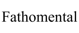 FATHOMENTAL trademark