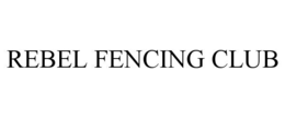REBEL FENCING CLUB trademark