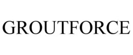 GROUTFORCE trademark
