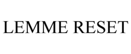 LEMME RESET trademark