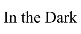 IN THE DARK trademark