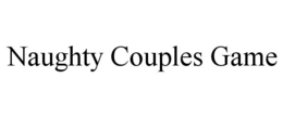 NAUGHTY COUPLES GAME trademark