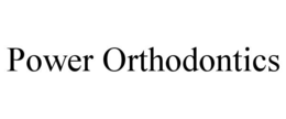 POWER ORTHODONTICS trademark