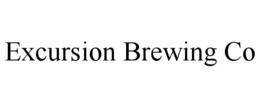 EXCURSION BREWING CO trademark