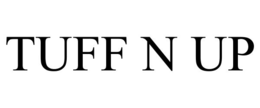 TUFF N UP trademark