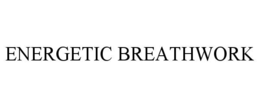 ENERGETIC BREATHWORK trademark