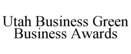 UTAH BUSINESS GREEN BUSINESS AWARDS trademark