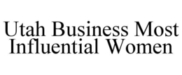 UTAH BUSINESS MOST INFLUENTIAL WOMEN trademark