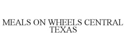 MEALS ON WHEELS CENTRAL TEXAS trademark