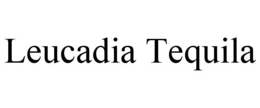 LEUCADIA TEQUILA trademark