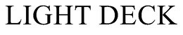 LIGHT DECK trademark