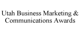 UTAH BUSINESS MARKETING & COMMUNICATIONS AWARDS trademark