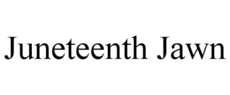 JUNETEENTH JAWN trademark