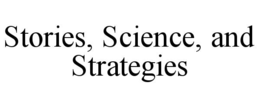 STORIES, SCIENCE, AND STRATEGIES trademark