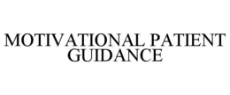MOTIVATIONAL PATIENT GUIDANCE trademark