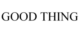 GOOD THING trademark