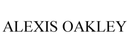 ALEXIS OAKLEY trademark