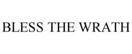 BLESS THE WRATH trademark