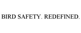 BIRD SAFETY. REDEFINED. trademark
