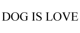 DOG IS LOVE trademark