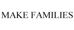 MAKE FAMILIES trademark