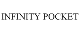 INFINITY POCKET trademark