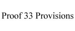 PROOF 33 PROVISIONS trademark