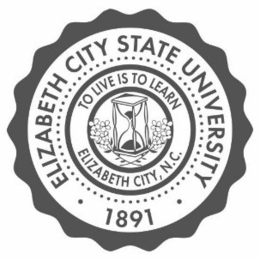 • ELIZABETH CITY STATE UNIVERSITY • 1891 TO LIVE IS TO LEARN ELIZABETH CITY, N.C. trademark