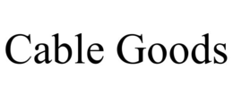 CABLE GOODS trademark