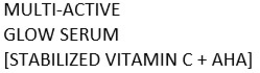 MULTI-ACTIVE GLOW SERUM [STABILIZED VITAMIN C + AHA] trademark
