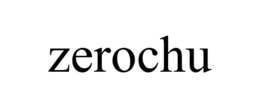 ZEROCHU trademark