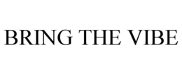 BRING THE VIBE trademark
