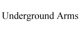 UNDERGROUND ARMS trademark