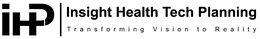 IHP INSIGHT HEALTH TECH PLANNING TRANSFORMING VISION TO REALITY trademark