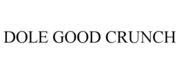 DOLE GOOD CRUNCH trademark