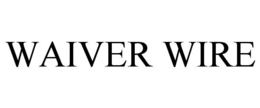 WAIVER WIRE trademark