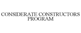 CONSIDERATE CONSTRUCTORS PROGRAM trademark