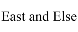 EAST AND ELSE trademark