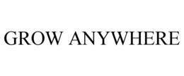 GROW ANYWHERE trademark
