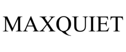 MAXQUIET trademark