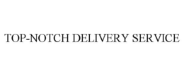 TOP-NOTCH DELIVERY SERVICE trademark