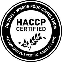 VALIDUS • WHERE FOOD COMES FROM HACCP CERTIFIED HAZARD ANALYSIS CRITICAL CONTROL POINT trademark