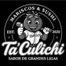 MARISCOS & SUSHI EST. 2020 TA CULICHI TA’ CULICHI SABOR DE GRANDES LIGAS trademark