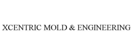 XCENTRIC MOLD & ENGINEERING trademark