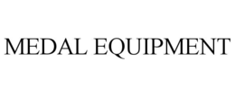 MEDAL EQUIPMENT trademark