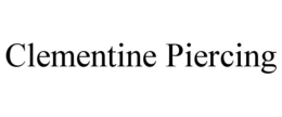 CLEMENTINE PIERCING trademark