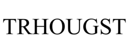 TRHOUGST trademark